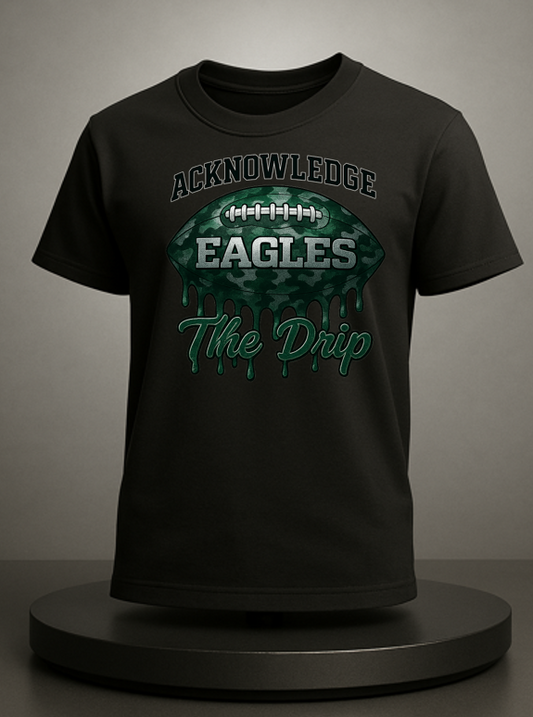 Acknowledge The Drip Eagles- PNG